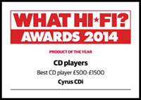 CDi - What Hi Fi? Sound and Vision Awards 2014 - "Best CD player £500 - £1,500"